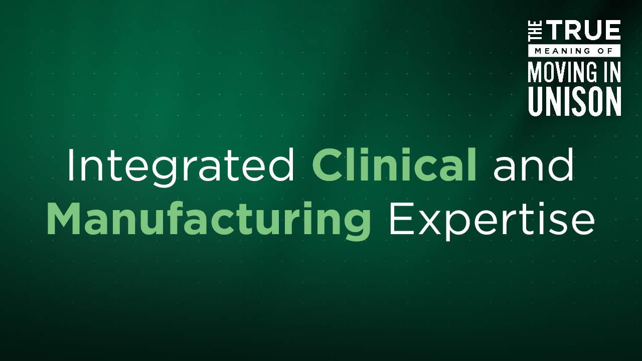 Integrated Clinical and Manufacturing Expertise